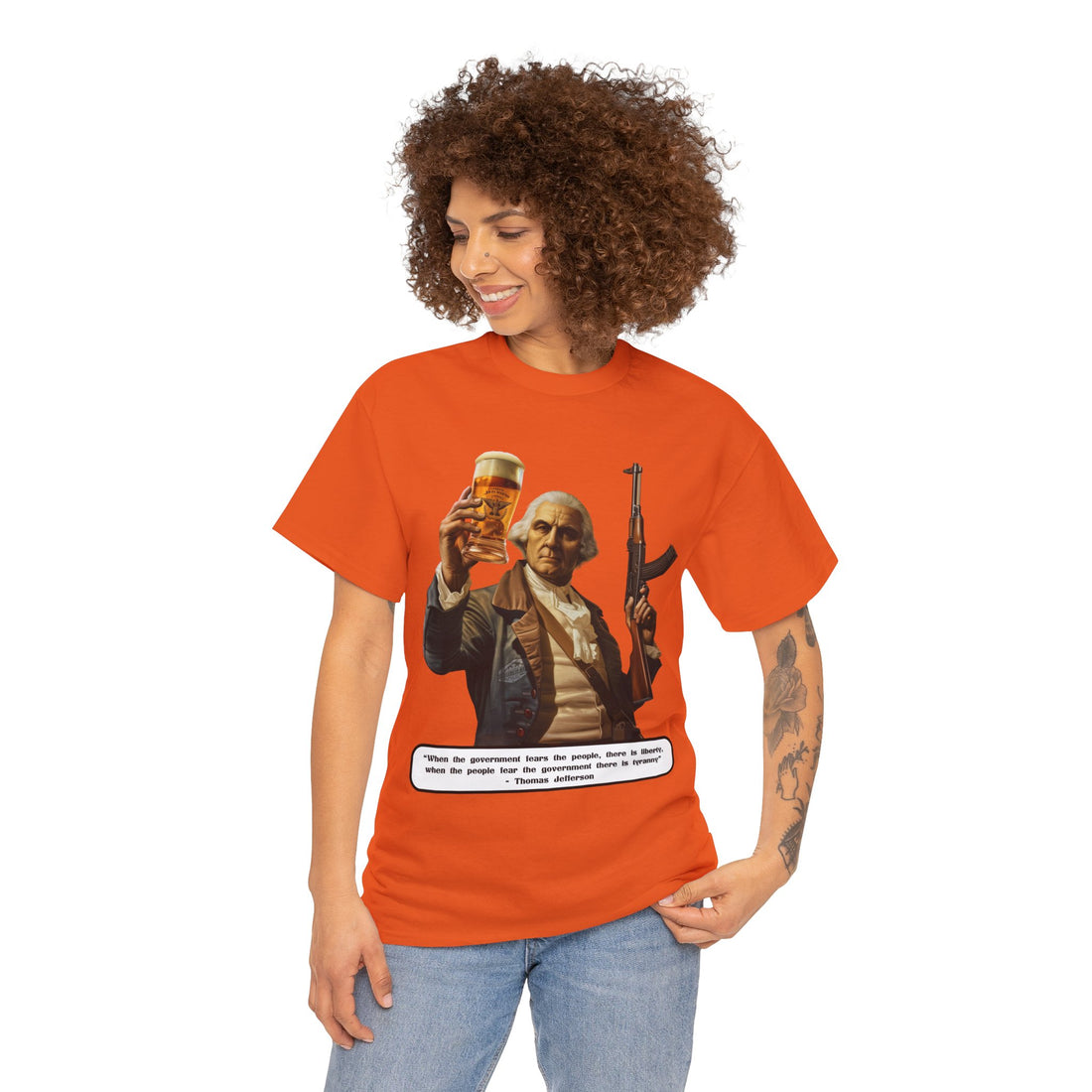 Jefferson quote on front 3 - Citizens in Arms - Unisex Heavy Cotton Tee - "When the government fears the people, there is liberty, when the people fear the government there is tyranny" - Thomas Jefferson
