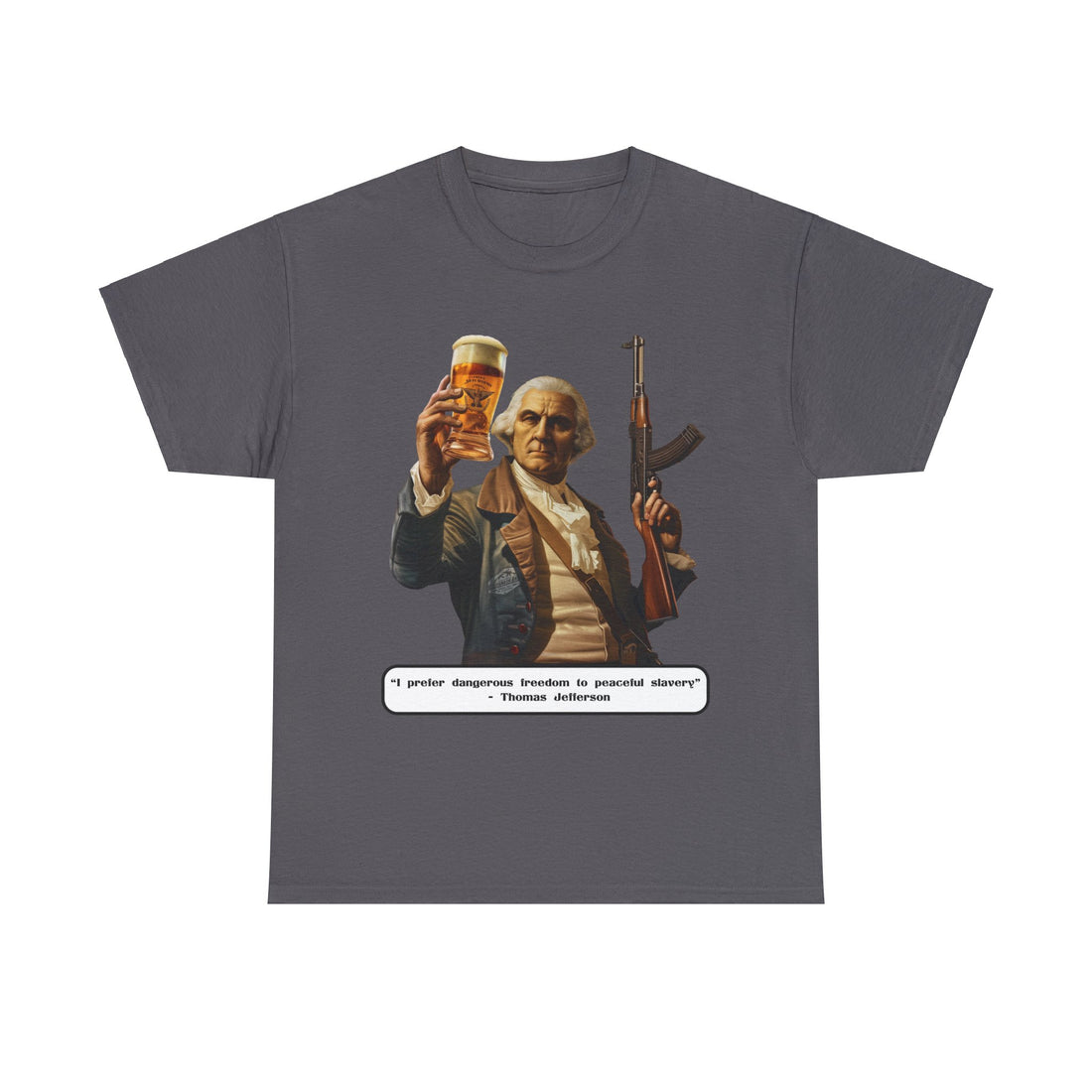 Jefferson quote on front 2 - Citizens in Arms - Unisex Heavy Cotton Tee - "I prefer dangerous freedom to peaceful slavery" - Thomas Jefferson