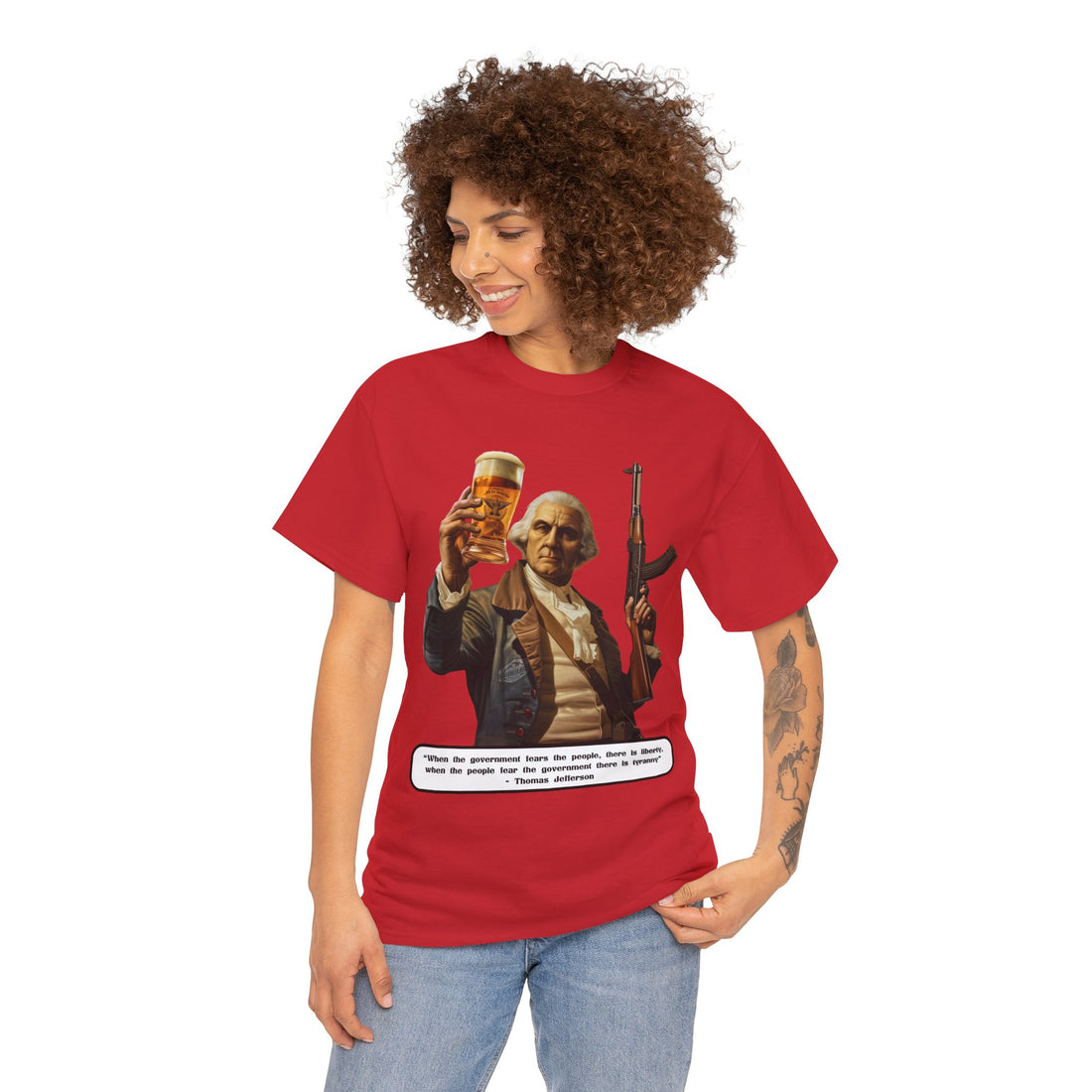 Jefferson quote on front 3 - Citizens in Arms - Unisex Heavy Cotton Tee - "When the government fears the people, there is liberty, when the people fear the government there is tyranny" - Thomas Jefferson