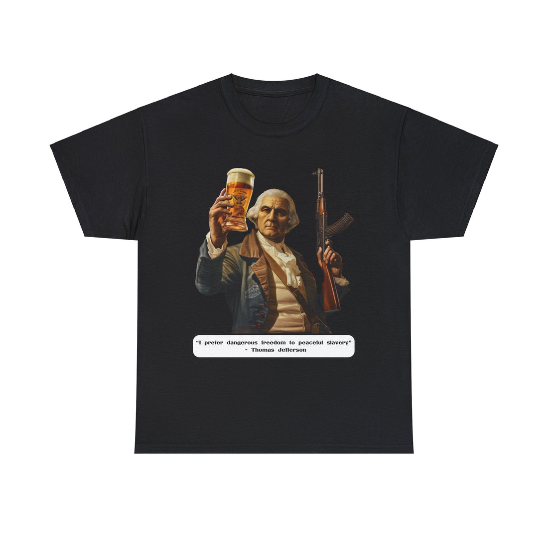 Jefferson quote on front 2 - Citizens in Arms - Unisex Heavy Cotton Tee - "I prefer dangerous freedom to peaceful slavery" - Thomas Jefferson