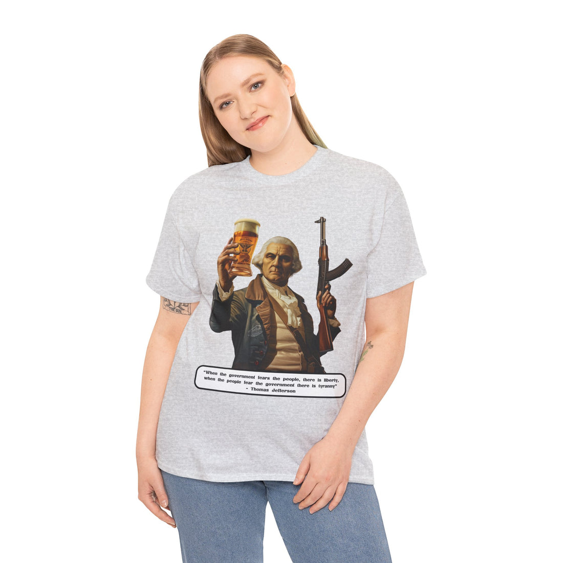 Jefferson quote on front 3 - Citizens in Arms - Unisex Heavy Cotton Tee - "When the government fears the people, there is liberty, when the people fear the government there is tyranny" - Thomas Jefferson