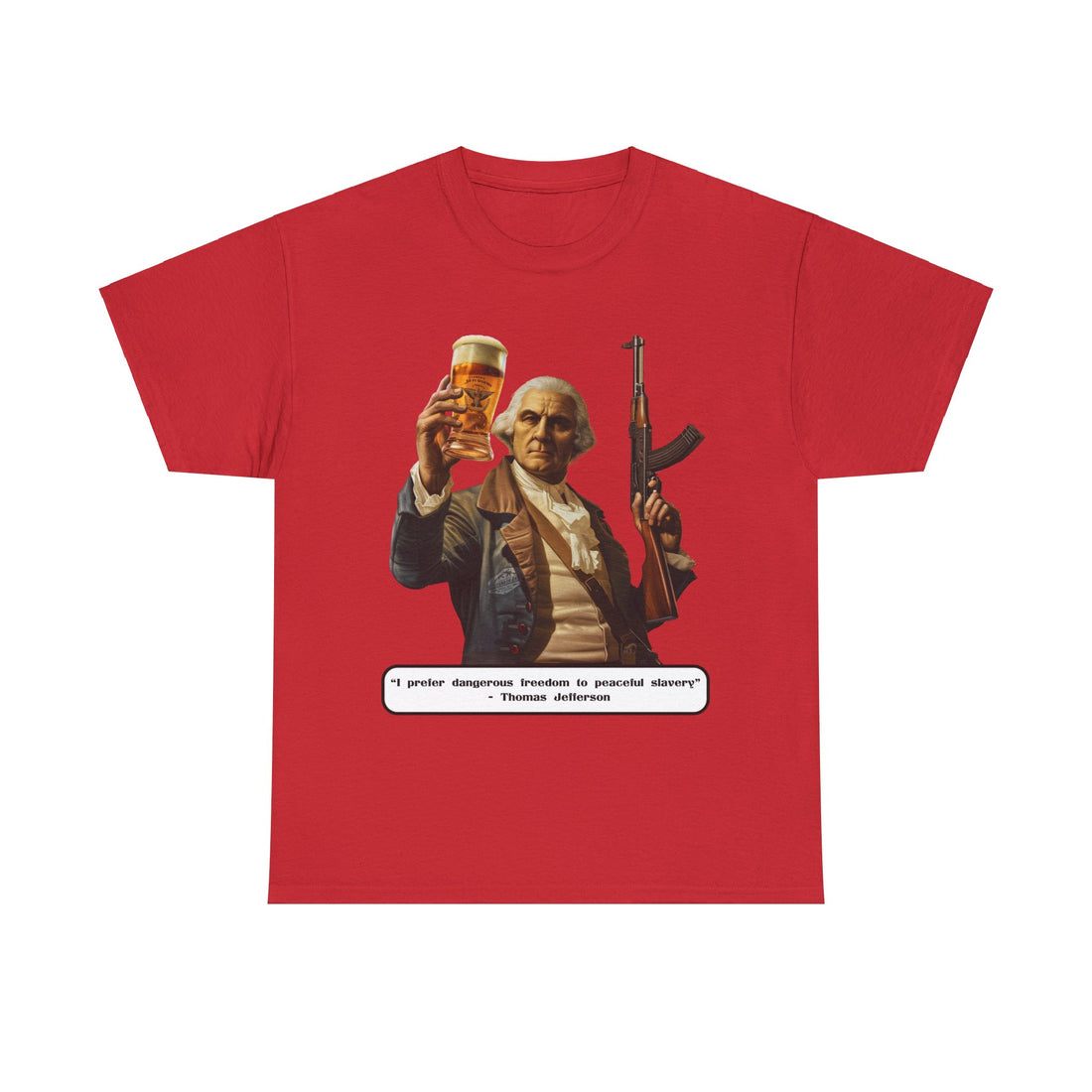 Jefferson quote on front 2 - Citizens in Arms - Unisex Heavy Cotton Tee - "I prefer dangerous freedom to peaceful slavery" - Thomas Jefferson