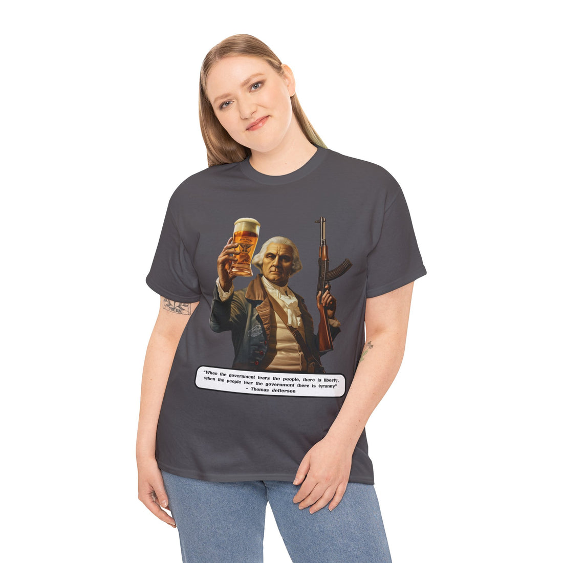 Jefferson quote on front 3 - Citizens in Arms - Unisex Heavy Cotton Tee - "When the government fears the people, there is liberty, when the people fear the government there is tyranny" - Thomas Jefferson