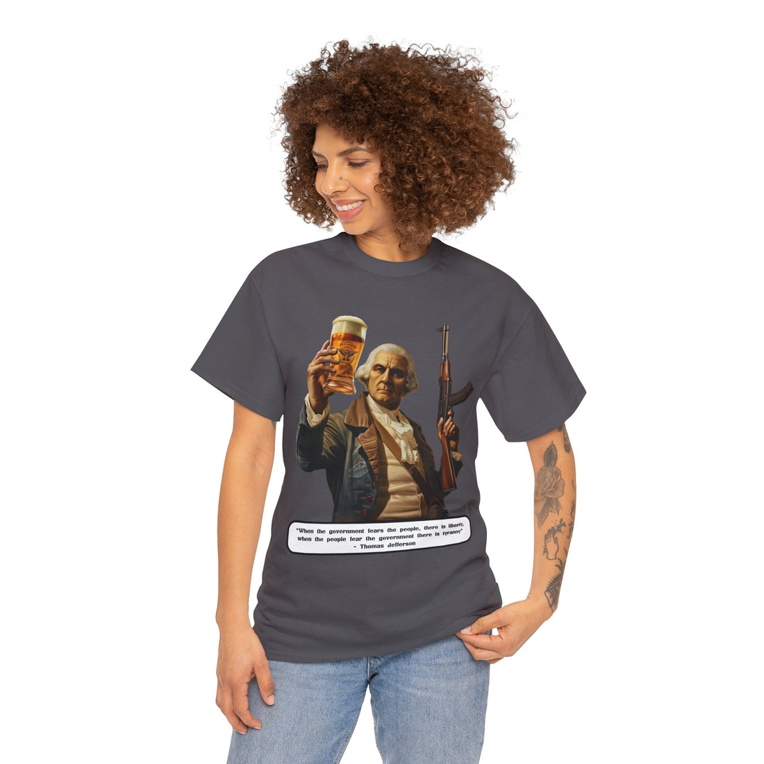 Jefferson quote on front 3 - Citizens in Arms - Unisex Heavy Cotton Tee - "When the government fears the people, there is liberty, when the people fear the government there is tyranny" - Thomas Jefferson