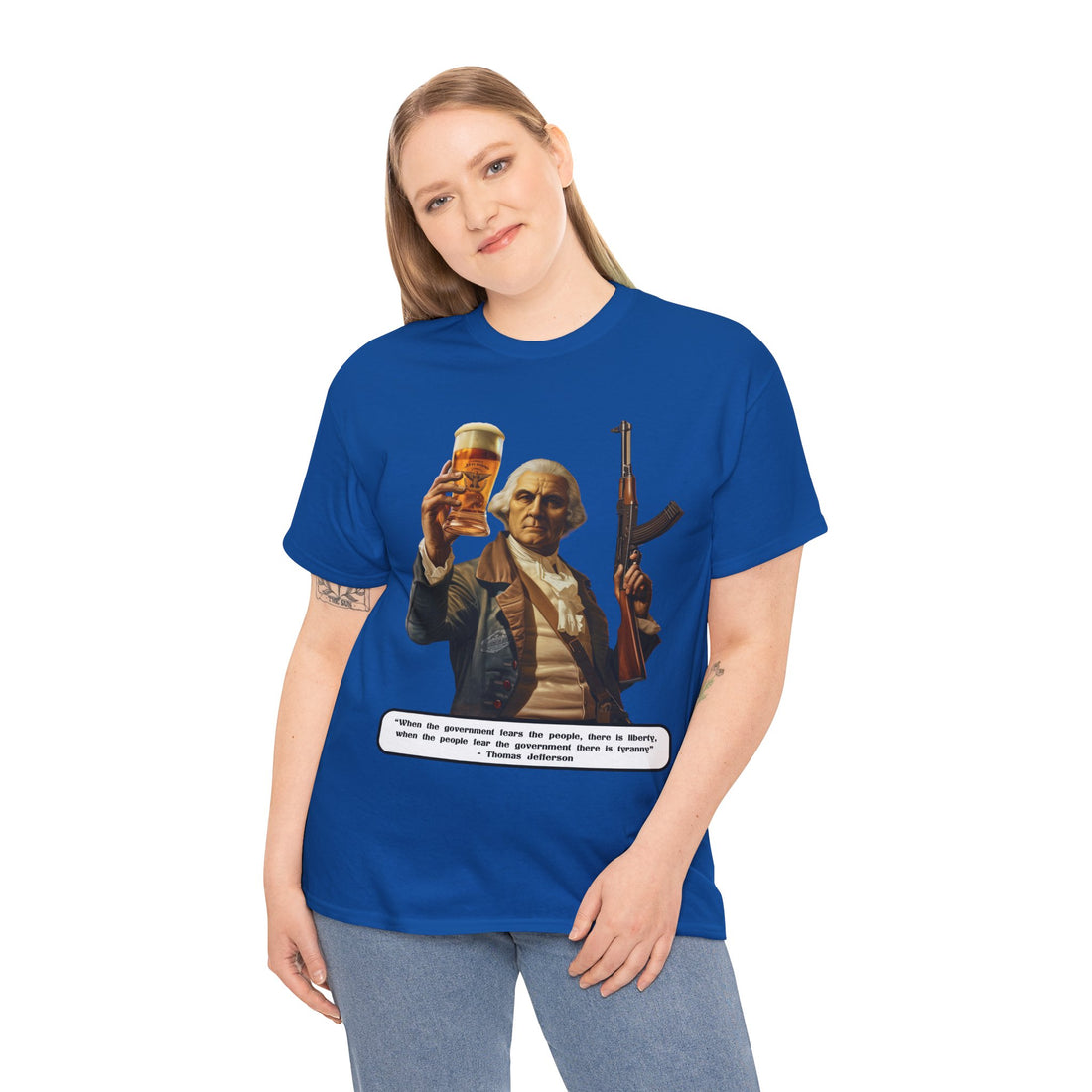Jefferson quote on front 3 - Citizens in Arms - Unisex Heavy Cotton Tee - "When the government fears the people, there is liberty, when the people fear the government there is tyranny" - Thomas Jefferson