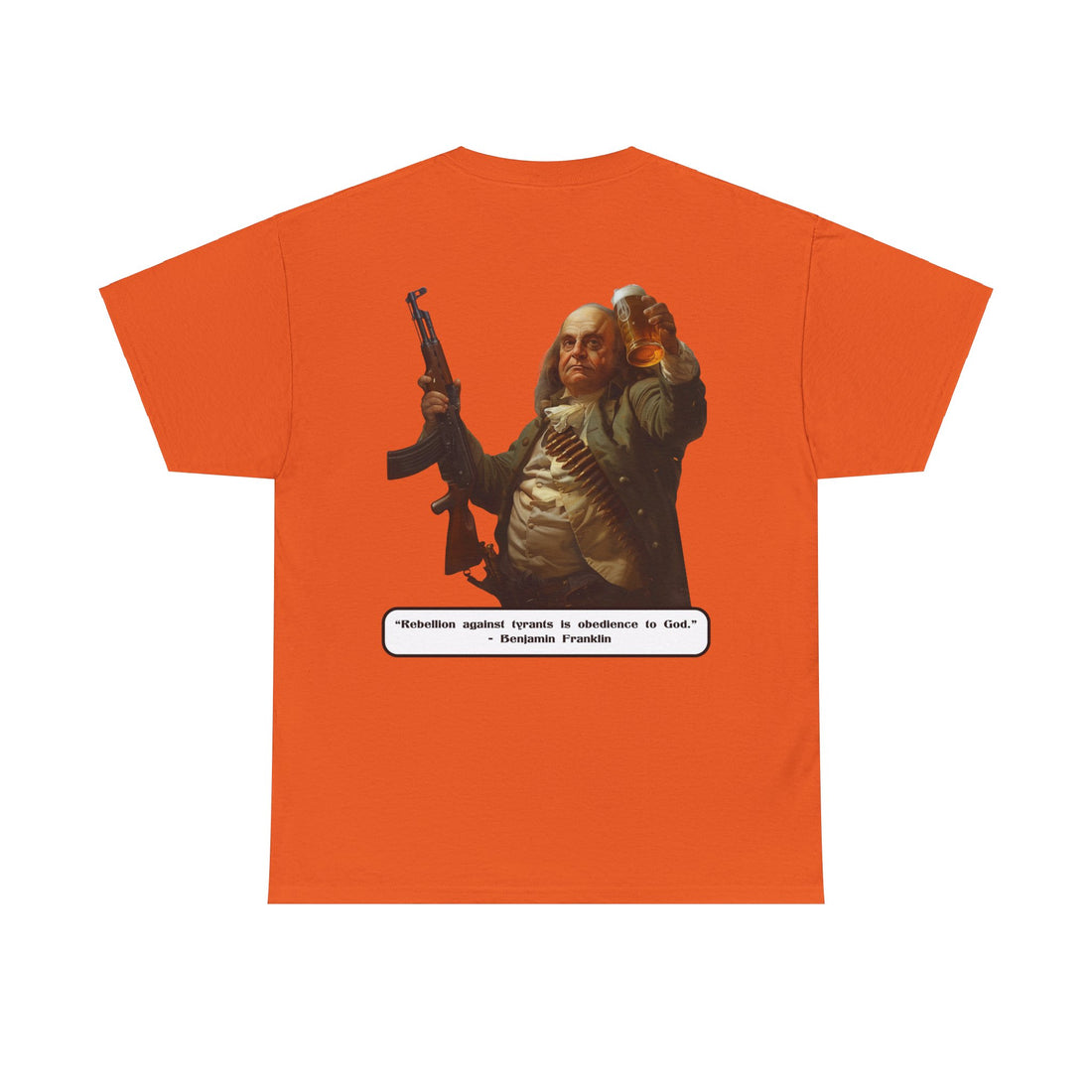 Rebellion against Tyrants is obedience to God - Benjamin Franklin - quote on back - Citizens in Arms - Unisex Heavy Cotton Tee -