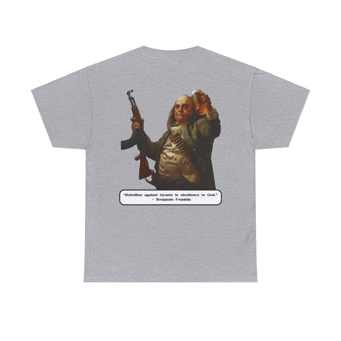 Rebellion against Tyrants is obedience to God - Benjamin Franklin - quote on back - Citizens in Arms - Unisex Heavy Cotton Tee -