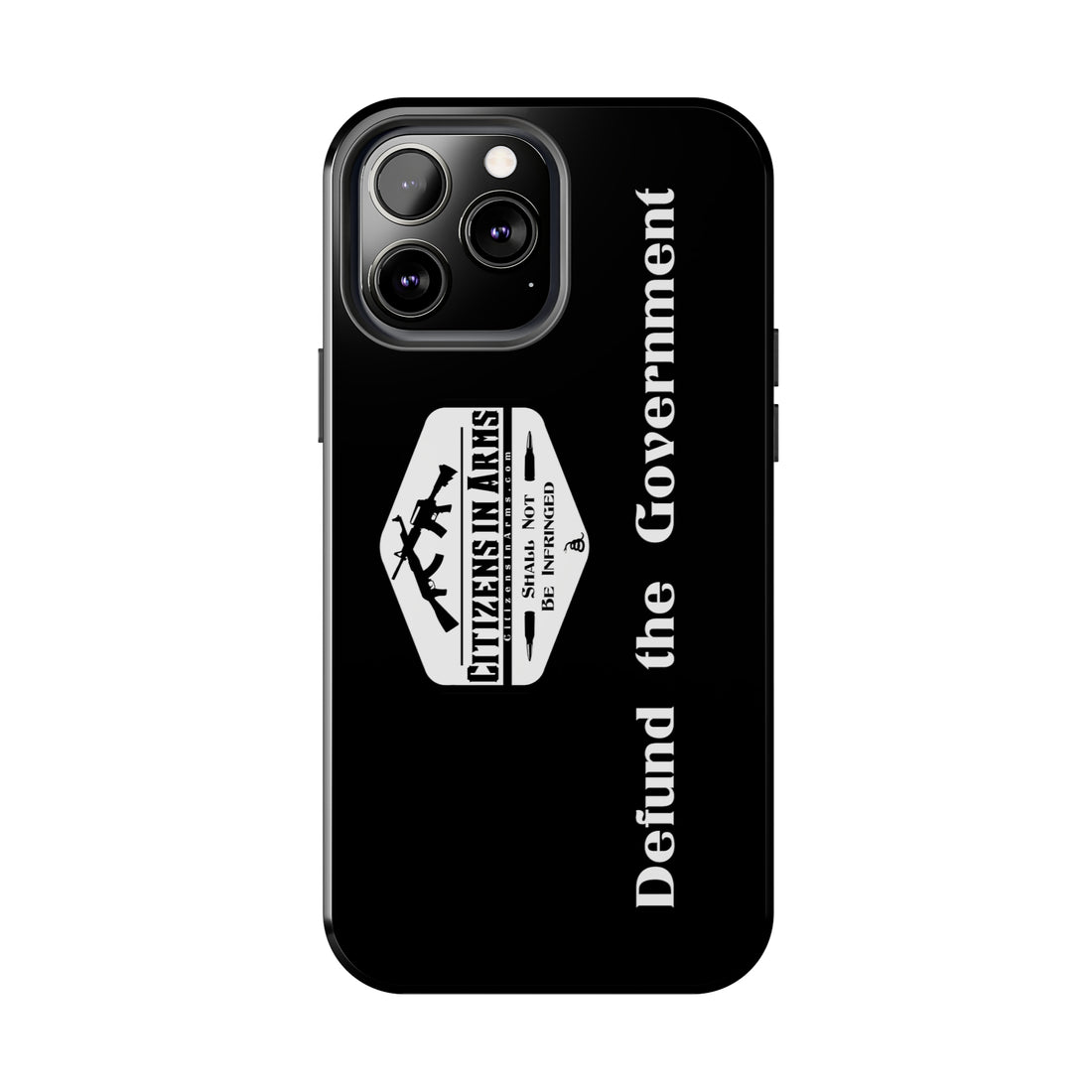 Defund the Gov. - Citizens in Arms - Tough Phone Case