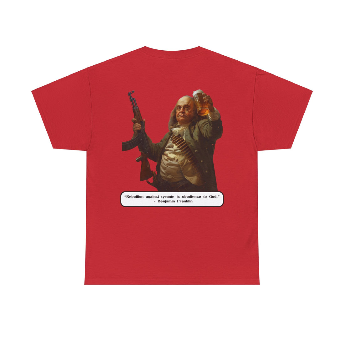 Rebellion against Tyrants is obedience to God - Benjamin Franklin - quote on back - Citizens in Arms - Unisex Heavy Cotton Tee -