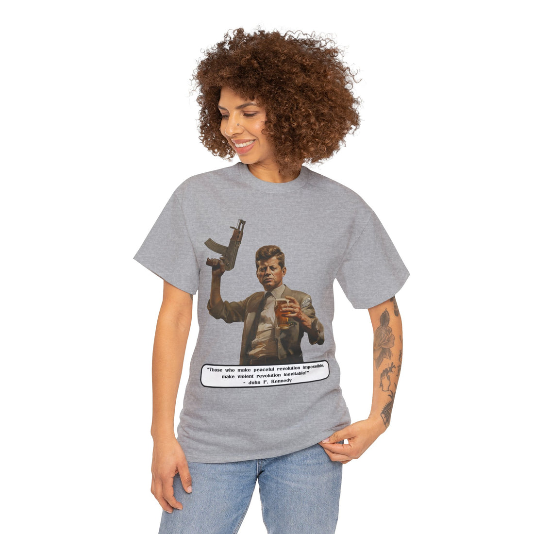 Kennedy quote on front 2 - Citizens in Arms - Unisex Heavy Cotton Tee - Those who make peaceful revolution impossible, make violent revolution inevitable! - John F. Kennedy