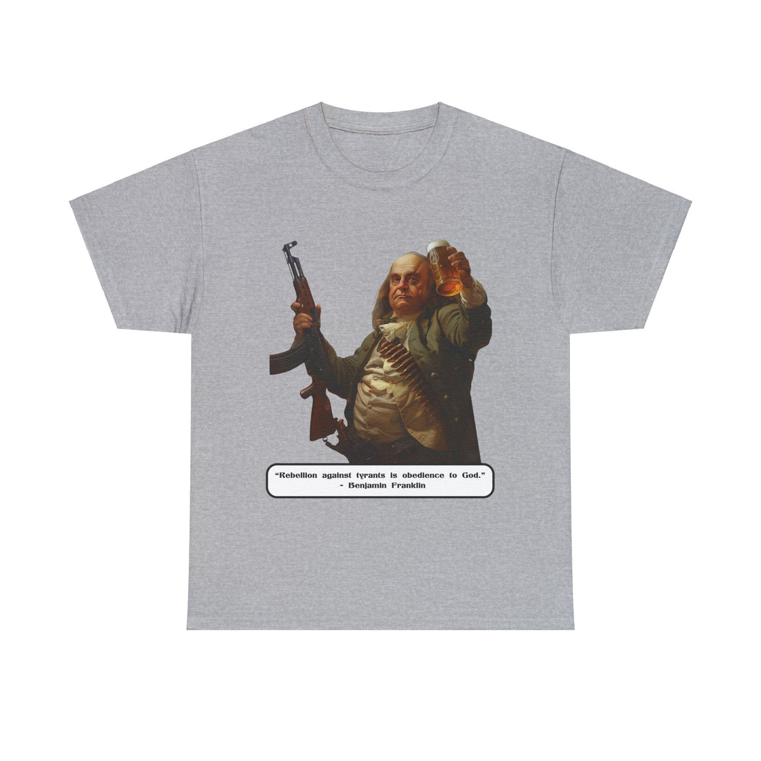 "Rebellion against tyrants is obedience to God". - Benjamin Franklin - Quote on Front - Citizens in Arms - Unisex Heavy Cotton Tee -