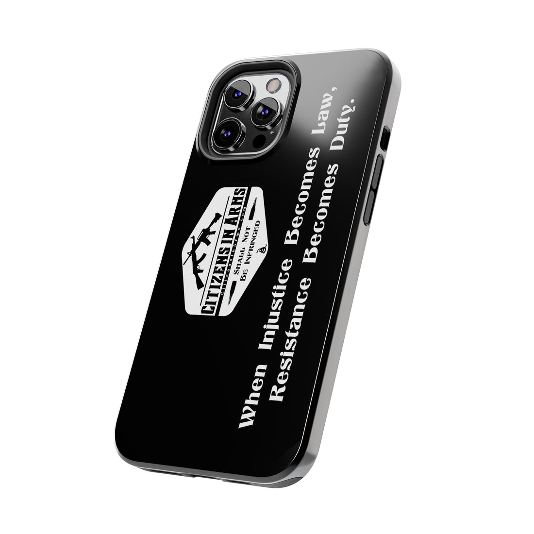 When Injustice Becomes Law, Resistance Becomes Duty - Citizens in Arms - Tough Phone Case