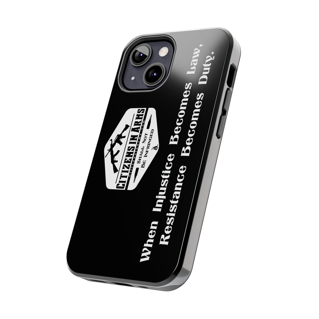 When Injustice Becomes Law, Resistance Becomes Duty - Citizens in Arms - Tough Phone Case