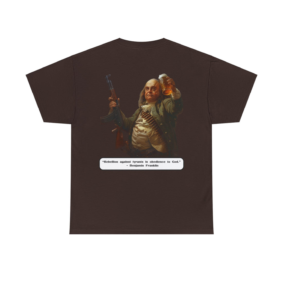 Rebellion against Tyrants is obedience to God - Benjamin Franklin - quote on back - Citizens in Arms - Unisex Heavy Cotton Tee -