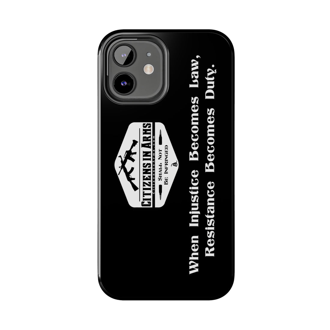 When Injustice Becomes Law, Resistance Becomes Duty - Citizens in Arms - Tough Phone Case