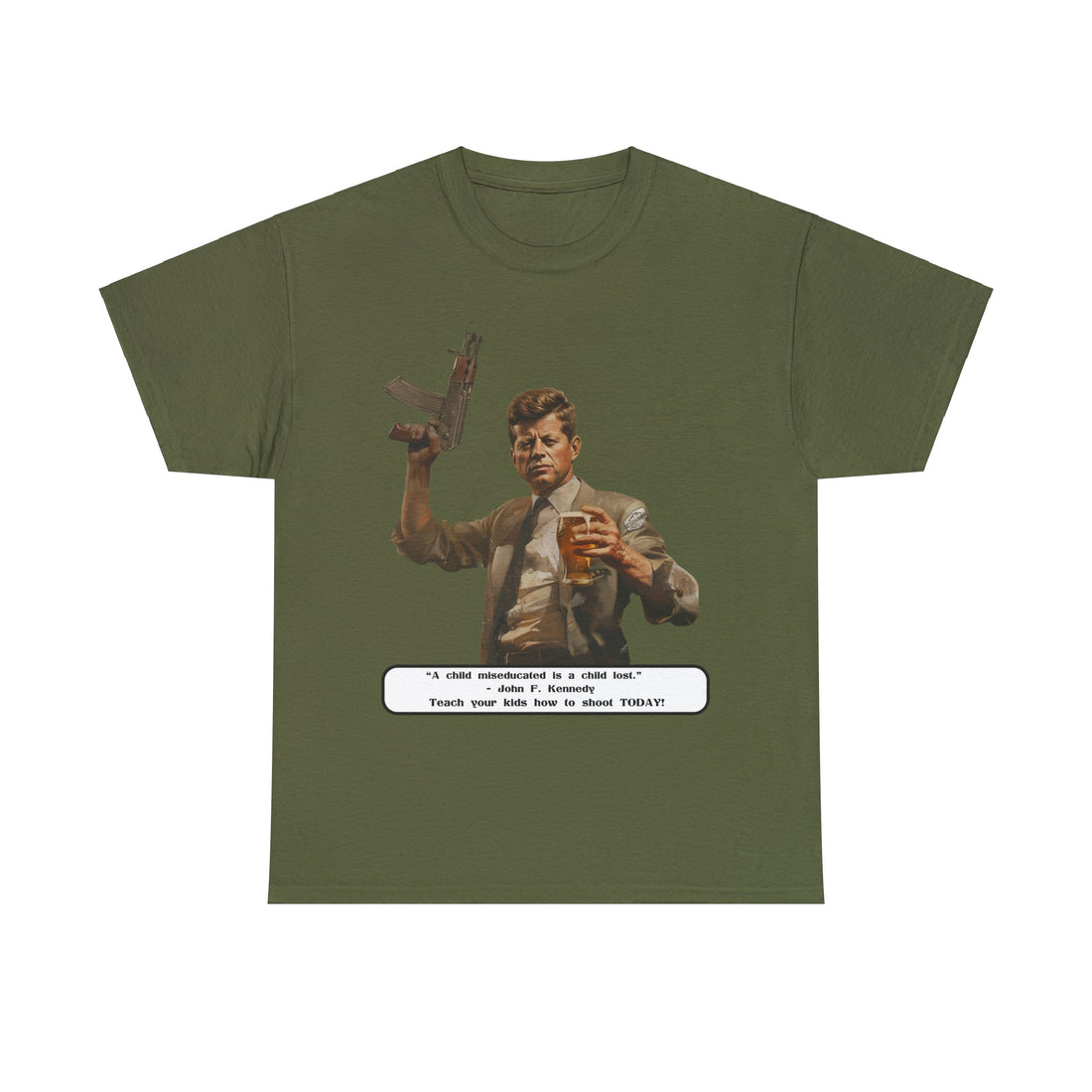 Kennedy quote on front 4 - Citizens in Arms - Unisex Heavy Cotton Tee - “A child miseducated is a child lost.”  - John F. Kennedy  - Teach your kids how to shoot TODAY!