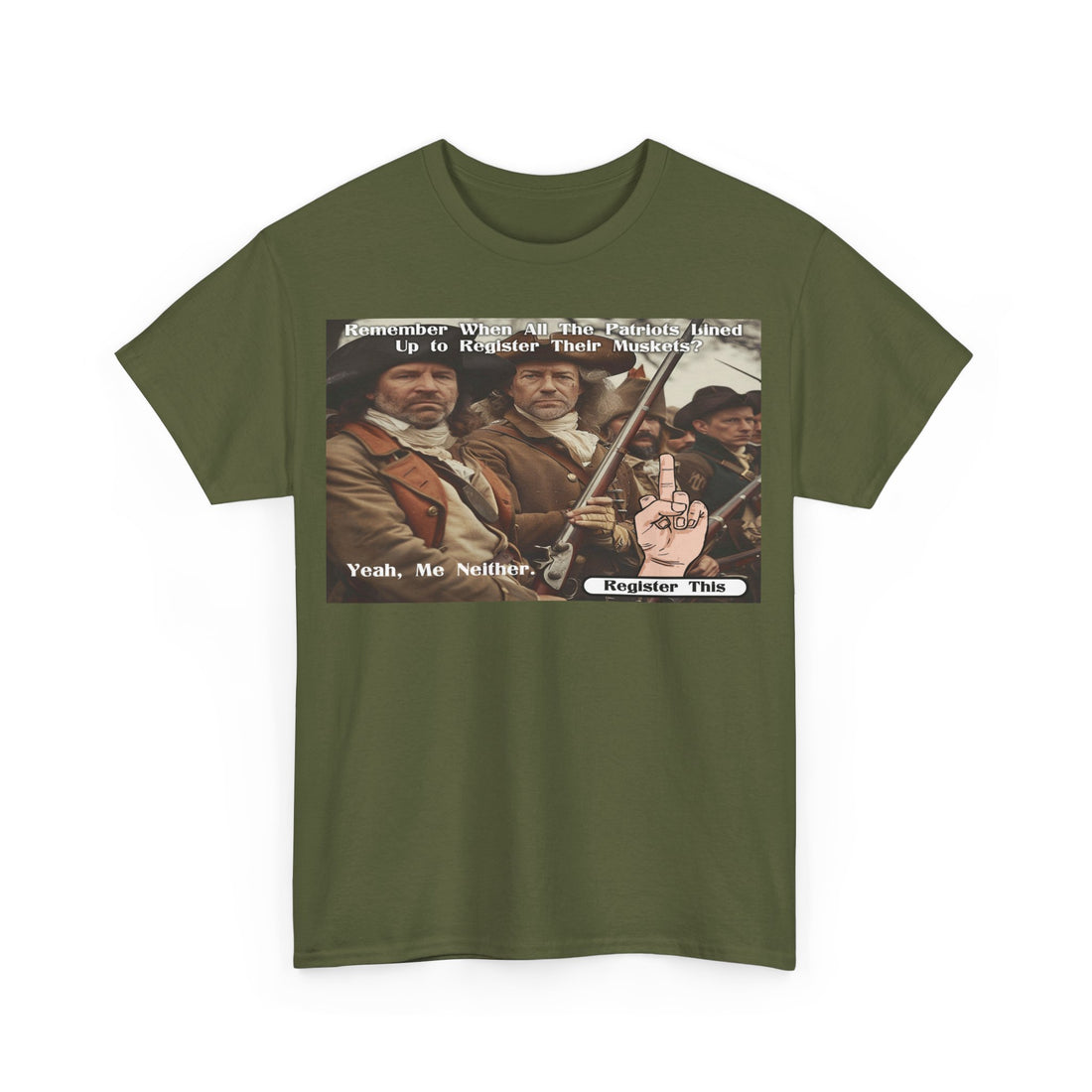 Remember When Patriots Lined Up to Register Muskets - Yeah, Me Neither - Register This - Citizens in Arms - Unisex Heavy Cotton Tee