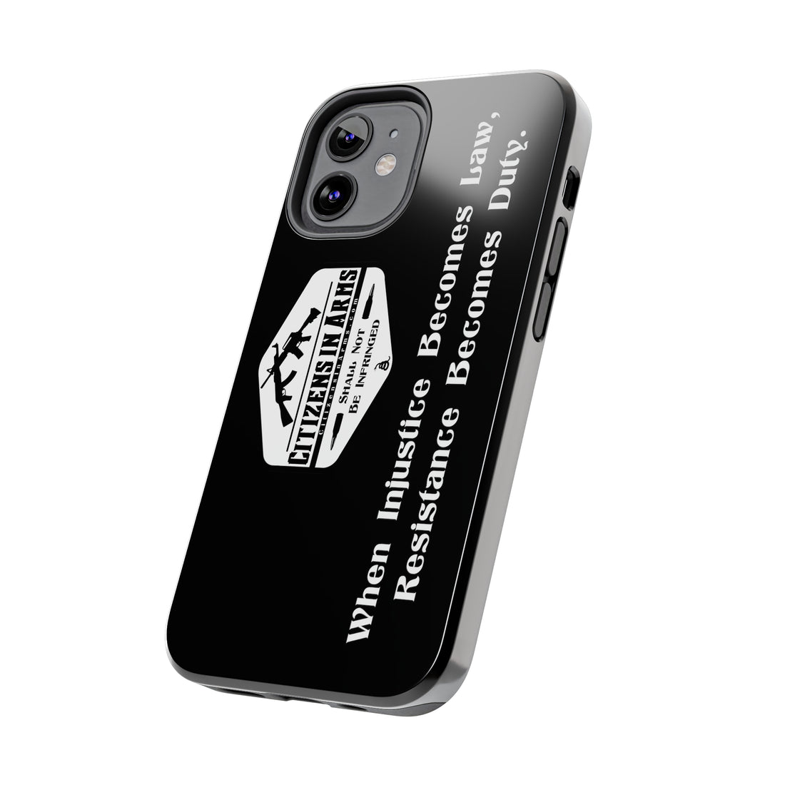 When Injustice Becomes Law, Resistance Becomes Duty - Citizens in Arms - Tough Phone Case