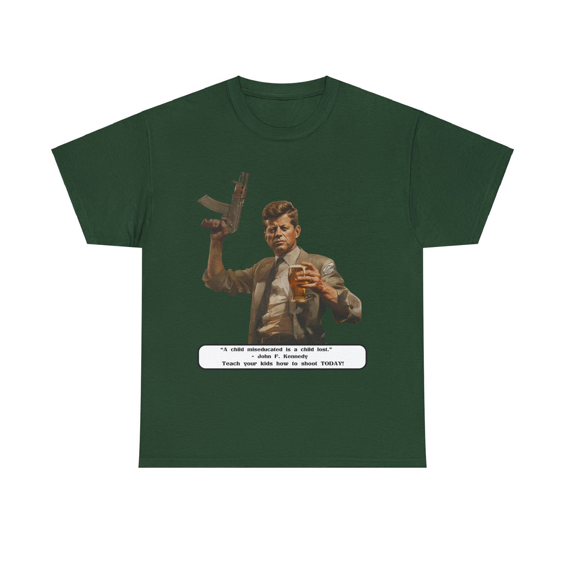 Kennedy quote on front 4 - Citizens in Arms - Unisex Heavy Cotton Tee - “A child miseducated is a child lost.”  - John F. Kennedy  - Teach your kids how to shoot TODAY!