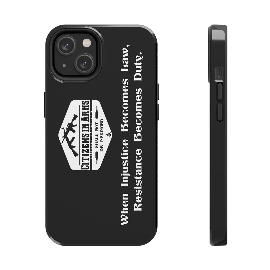 When Injustice Becomes Law, Resistance Becomes Duty - Citizens in Arms - Tough Phone Case