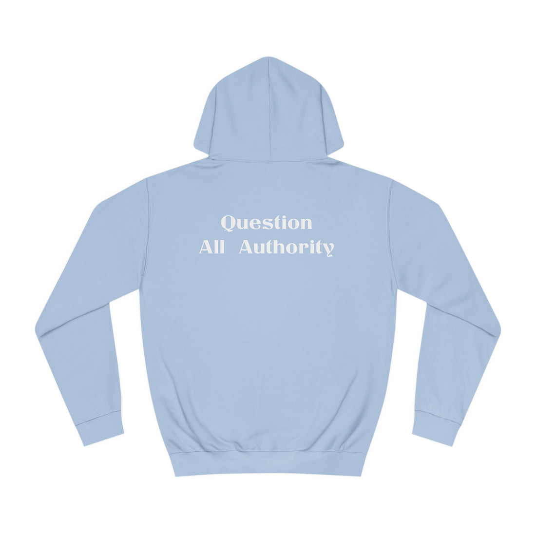 Question All Authority - Citizens in Arms - Unisex College Hoodie