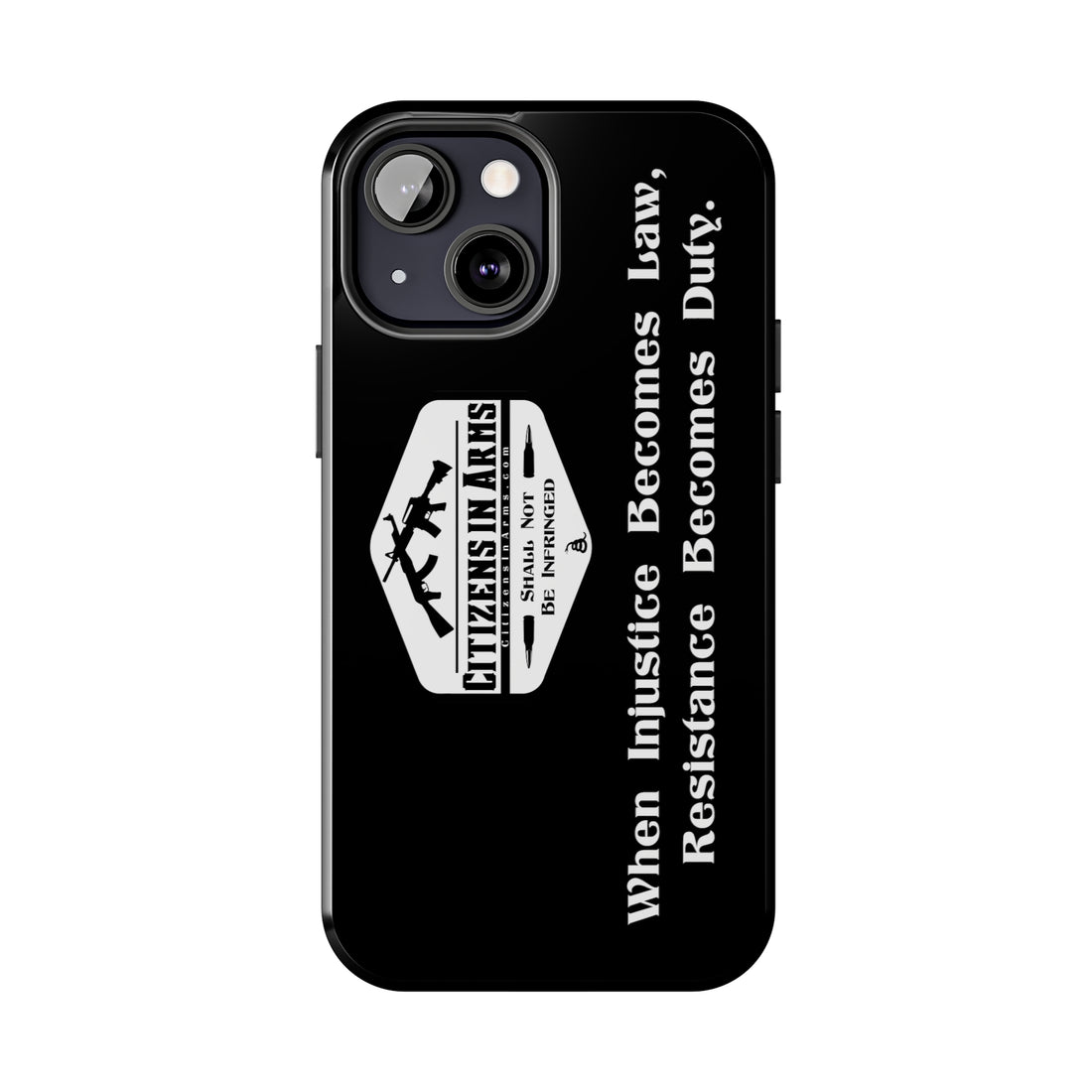 When Injustice Becomes Law, Resistance Becomes Duty - Citizens in Arms - Tough Phone Case