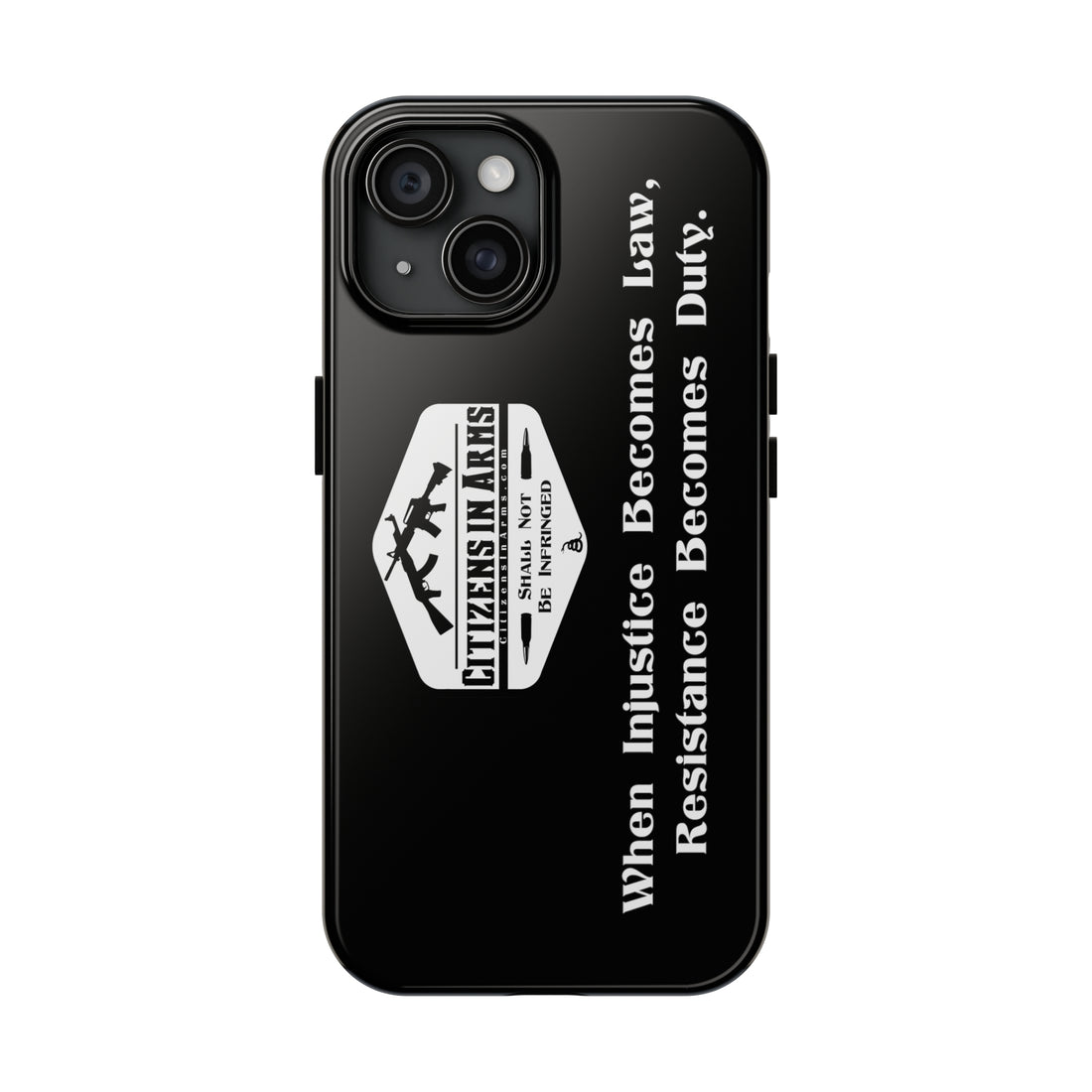 When Injustice Becomes Law, Resistance Becomes Duty - Citizens in Arms - Tough Phone Case