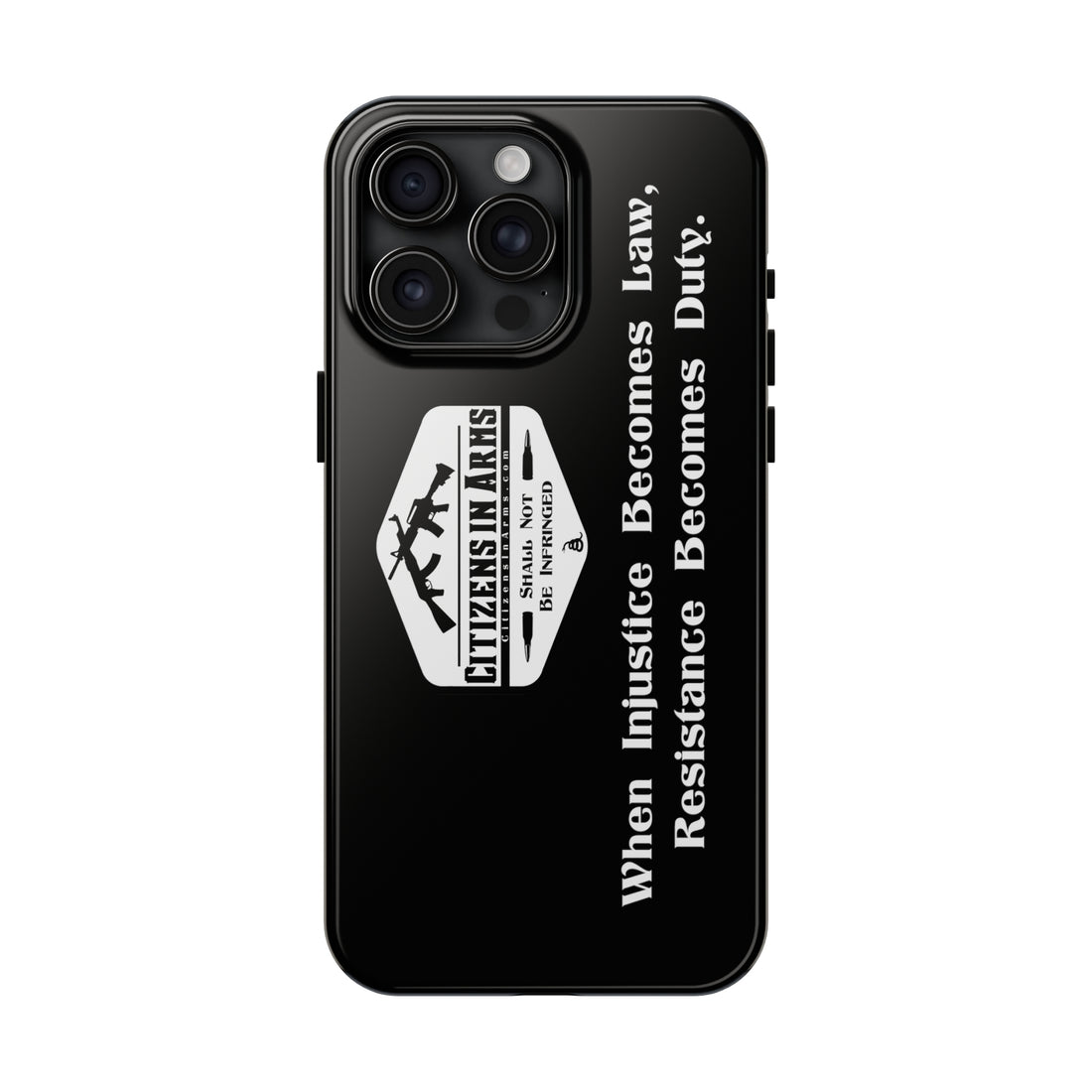 When Injustice Becomes Law, Resistance Becomes Duty - Citizens in Arms - Tough Phone Case