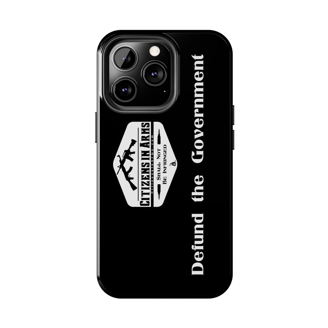 Defund the Gov. - Citizens in Arms - Tough Phone Case