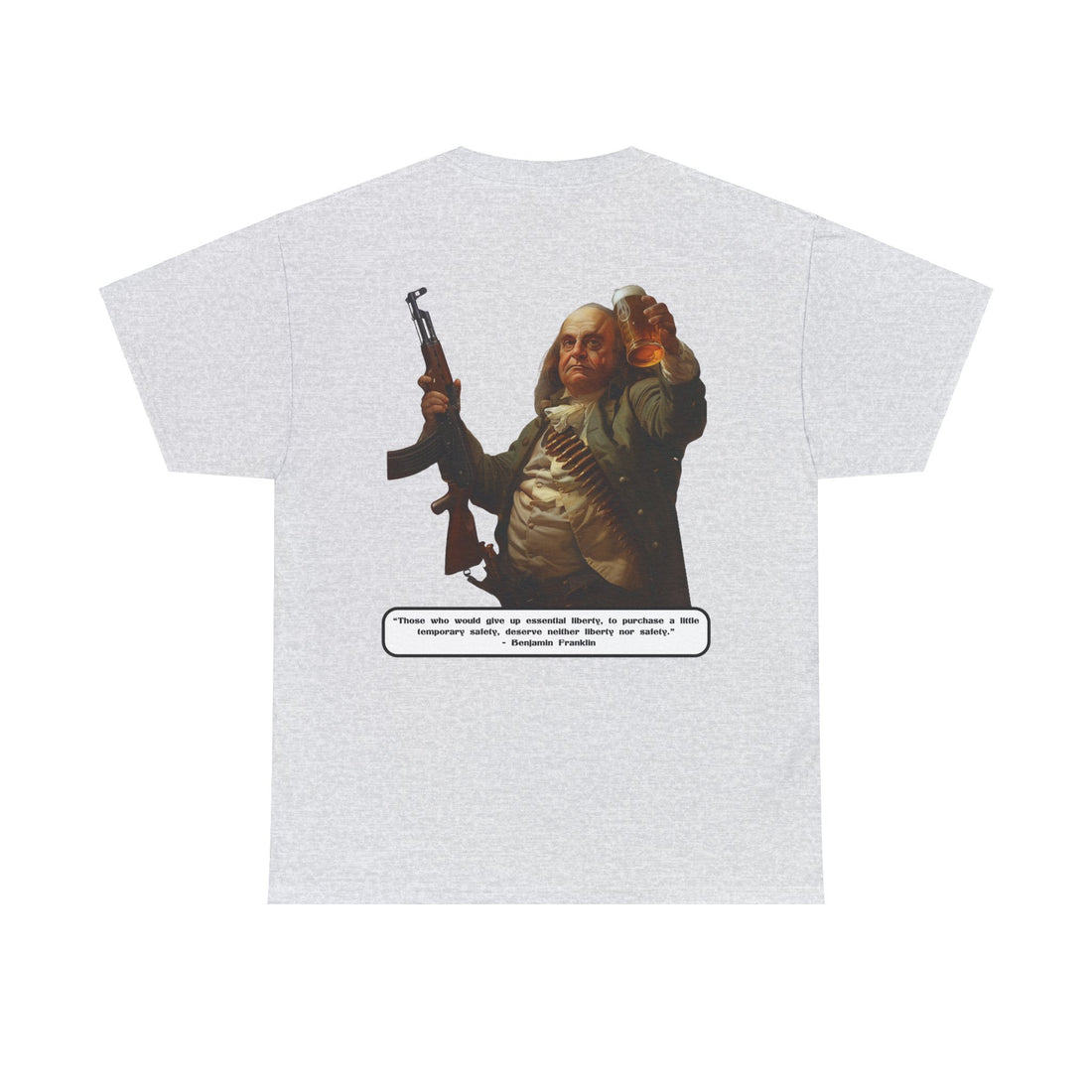 "Those who would give up essential liberty, to purchase a little temporary safety, deserve neither liberty nor safety." - Benjamin Franklin - quote on back - Citizens in Arms - Unisex Heavy Cotton Tee -