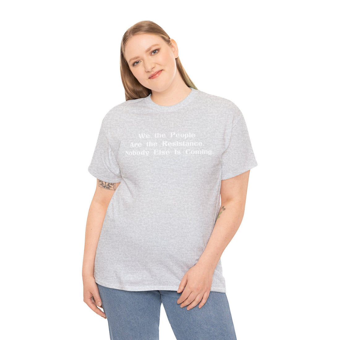 We the People Are The Resistance. Nobody Else Is Coming. - Citizens in Arms - Unisex Heavy Cotton Tee