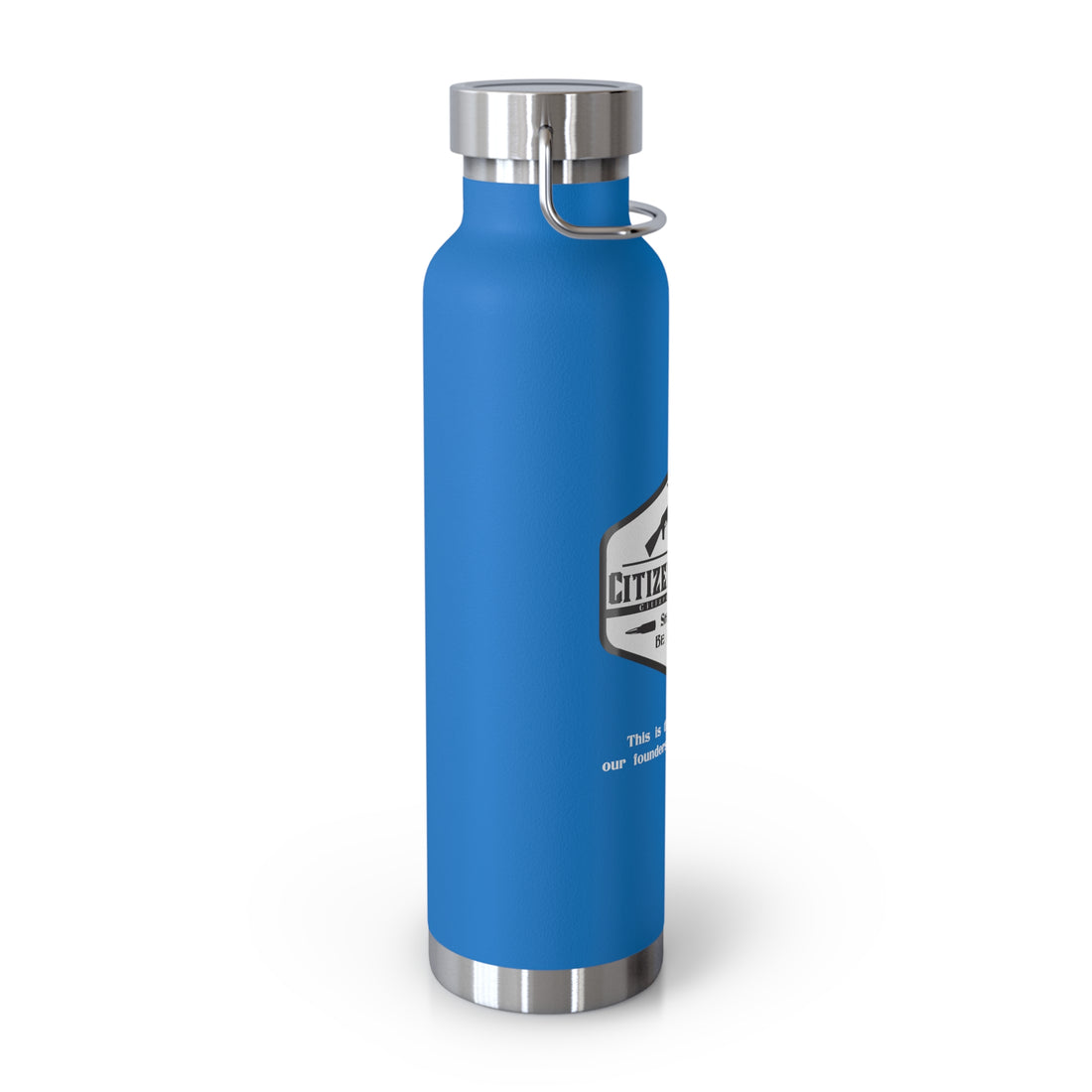 This is the government our founders warned us about. - Citizens in Arms - Copper Vacuum Insulated Bottle, 22oz