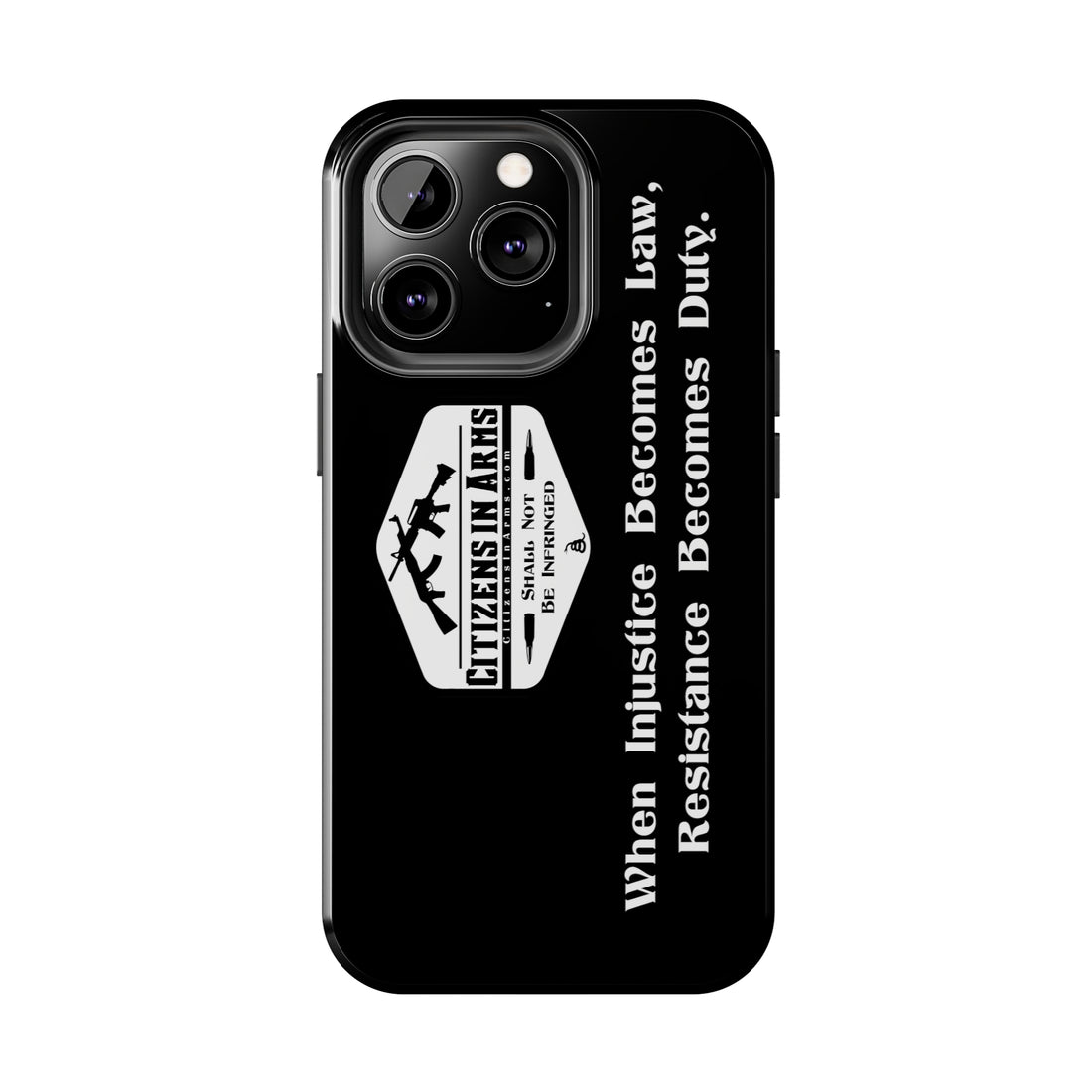 When Injustice Becomes Law, Resistance Becomes Duty - Citizens in Arms - Tough Phone Case