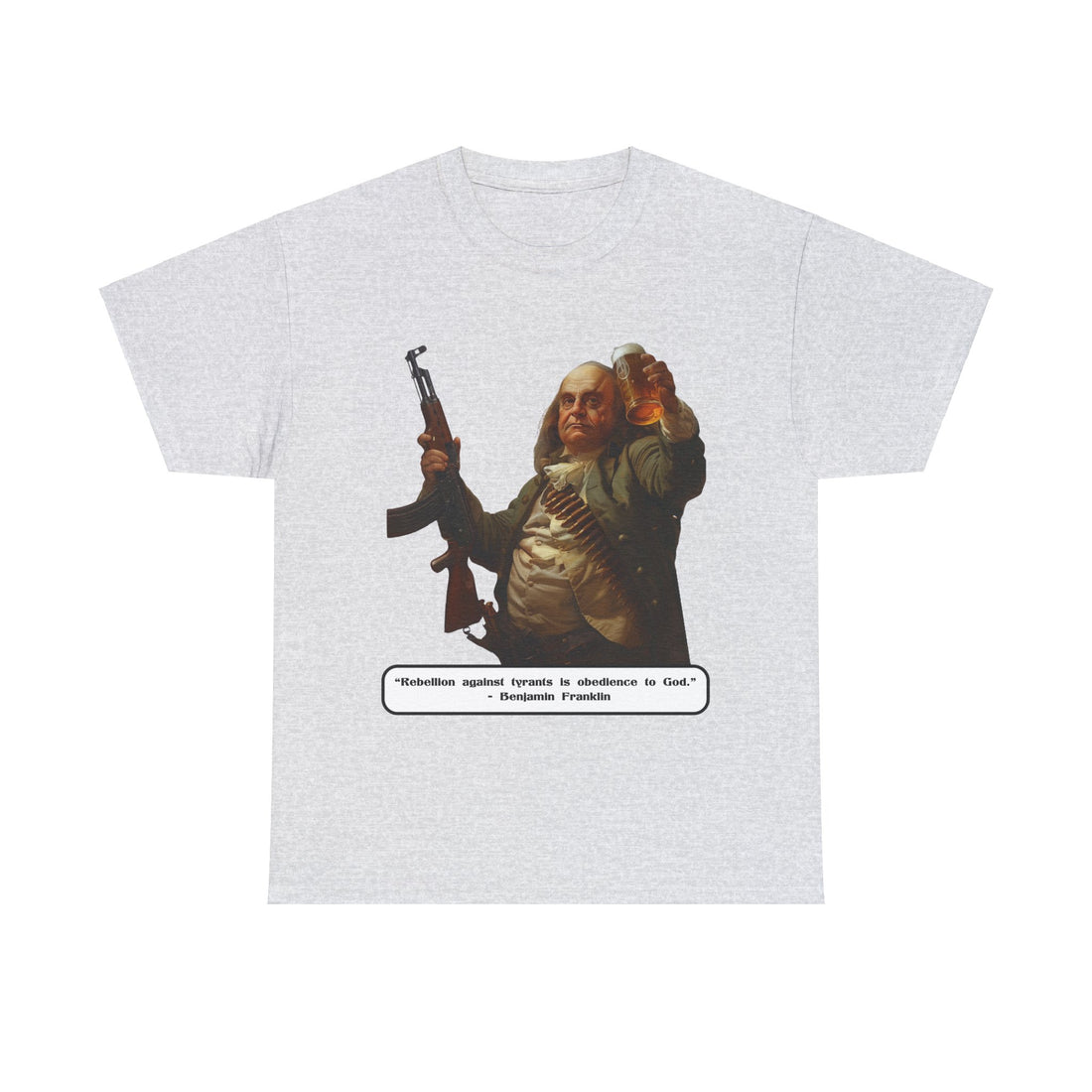 "Rebellion against tyrants is obedience to God". - Benjamin Franklin - Quote on Front - Citizens in Arms - Unisex Heavy Cotton Tee -