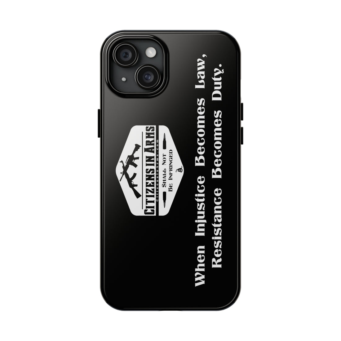 When Injustice Becomes Law, Resistance Becomes Duty - Citizens in Arms - Tough Phone Case